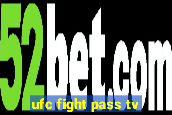 ufc fight pass tv